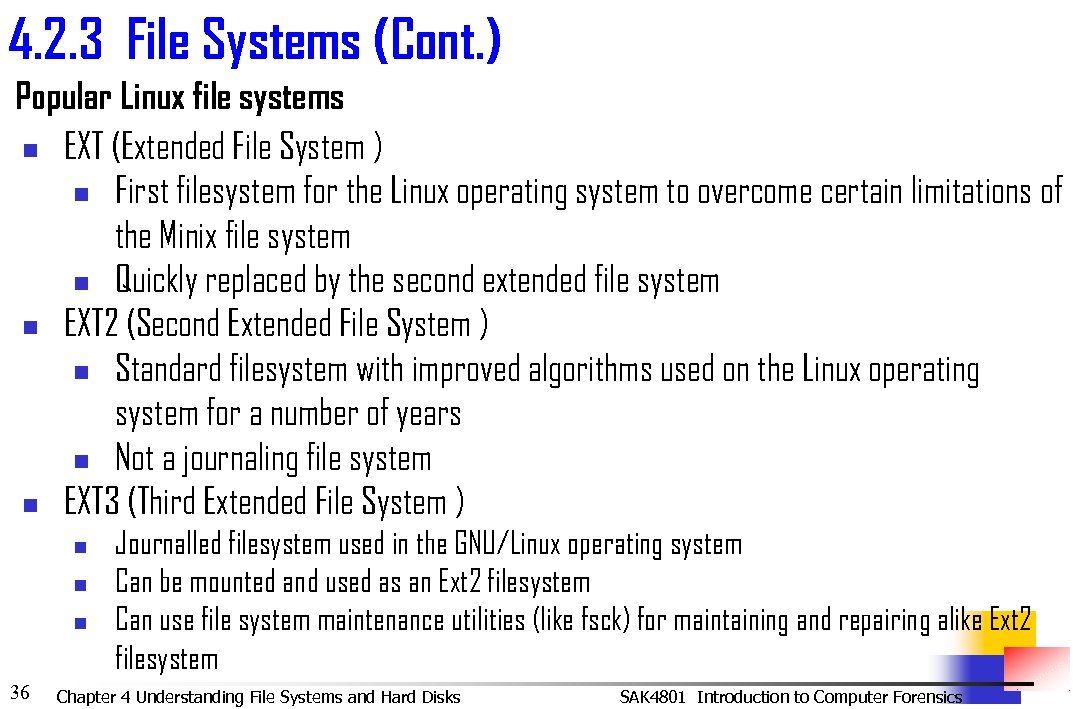 4. 2. 3 File Systems (Cont. ) Popular Linux file systems n EXT (Extended