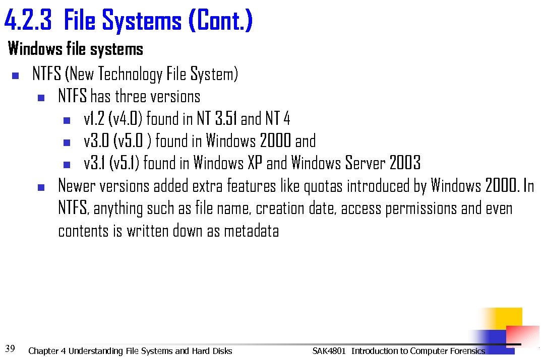 4. 2. 3 File Systems (Cont. ) Windows file systems n NTFS (New Technology