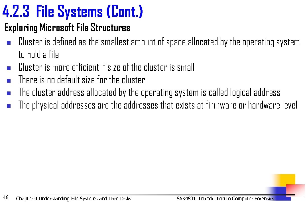 4. 2. 3 File Systems (Cont. ) Exploring Microsoft File Structures n Cluster is