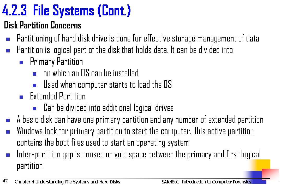 4. 2. 3 File Systems (Cont. ) Disk Partition Concerns n Partitioning of hard