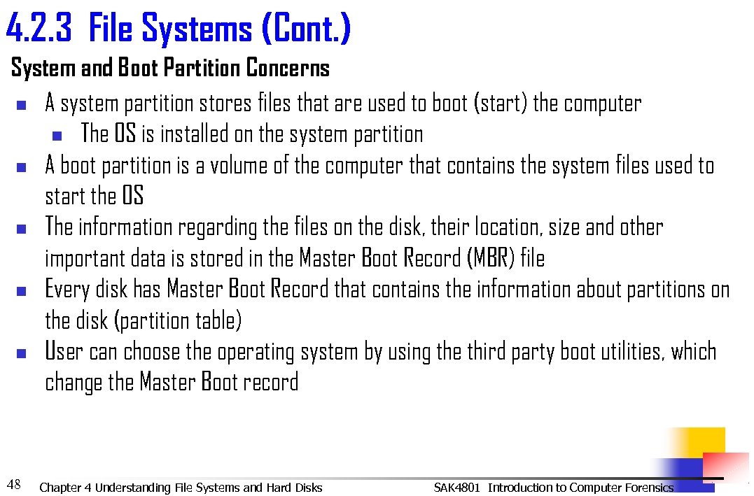 4. 2. 3 File Systems (Cont. ) System and Boot Partition Concerns n A