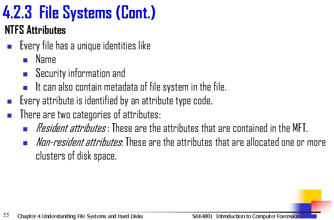 4. 2. 3 File Systems (Cont. ) NTFS Attributes n Every file has a