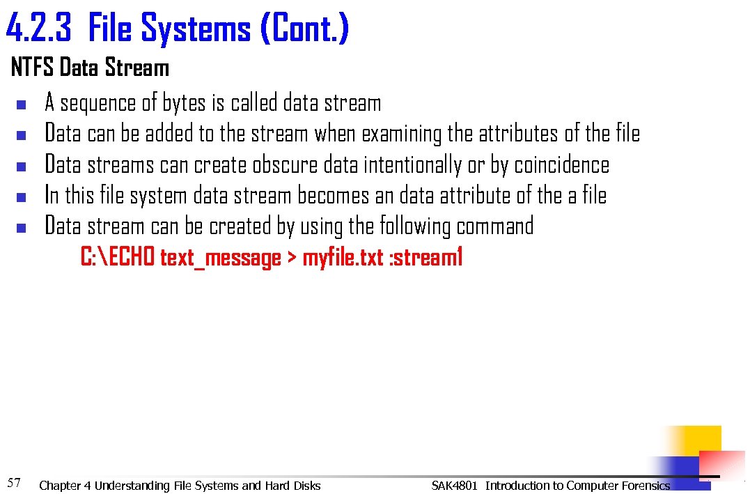 4. 2. 3 File Systems (Cont. ) NTFS Data Stream n A sequence of