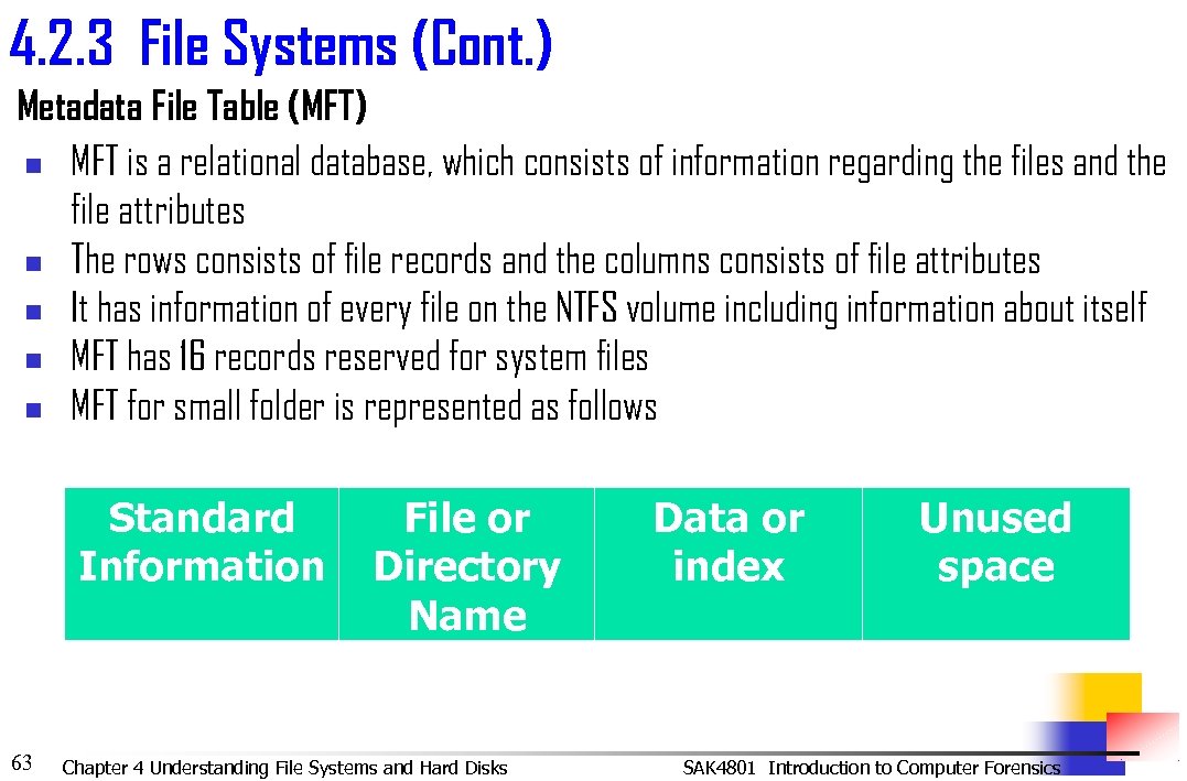 4. 2. 3 File Systems (Cont. ) Metadata File Table (MFT) n MFT is