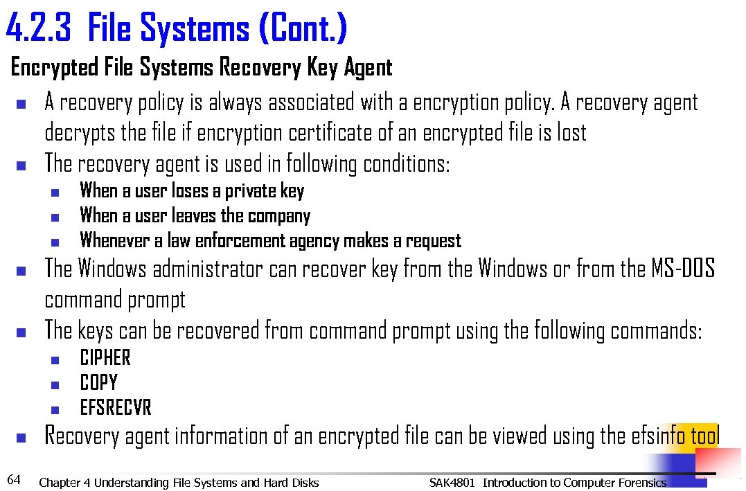 4. 2. 3 File Systems (Cont. ) Encrypted File Systems Recovery Key Agent n