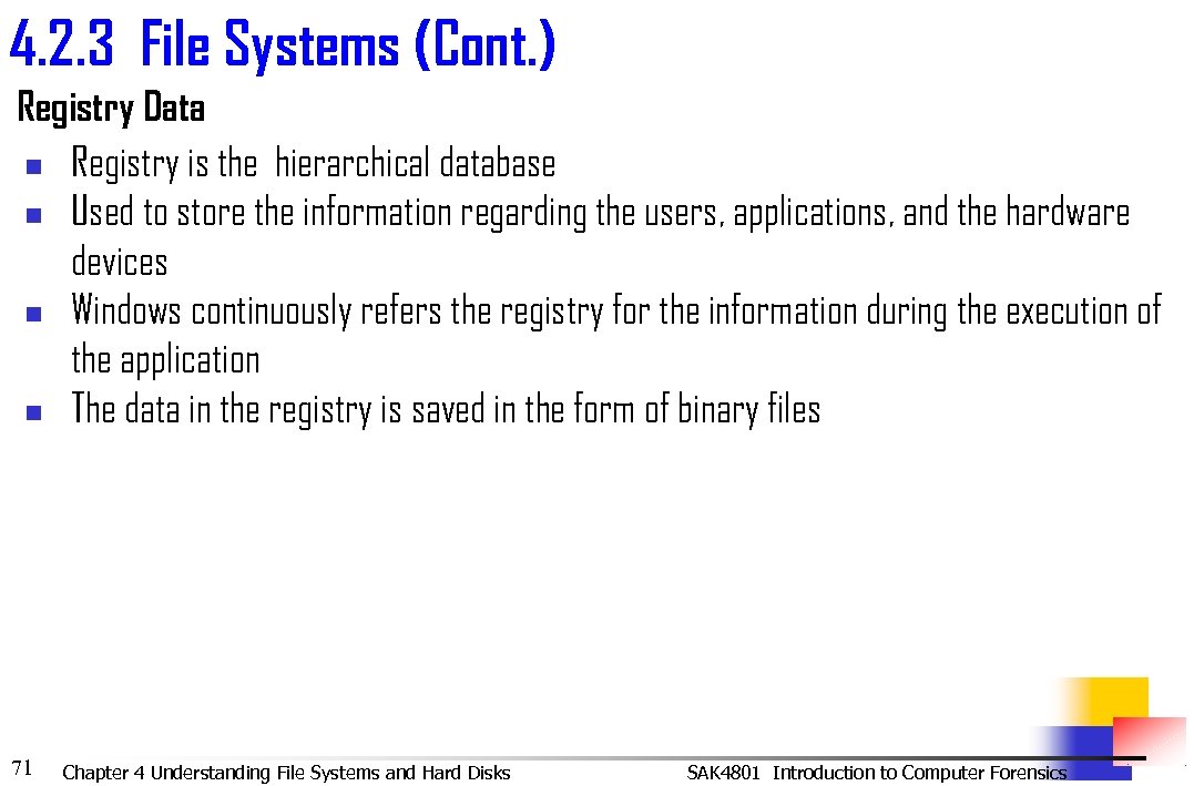 4. 2. 3 File Systems (Cont. ) Registry Data n Registry is the hierarchical