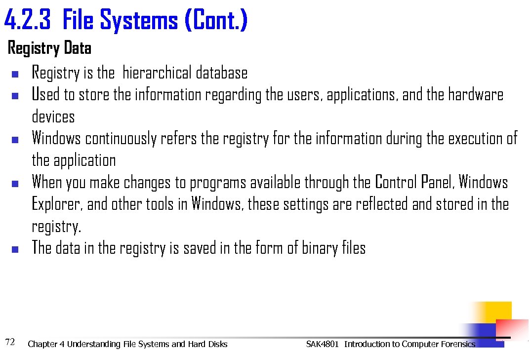 4. 2. 3 File Systems (Cont. ) Registry Data n Registry is the hierarchical