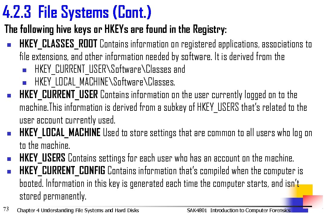 4. 2. 3 File Systems (Cont. ) The following hive keys or HKEYs are
