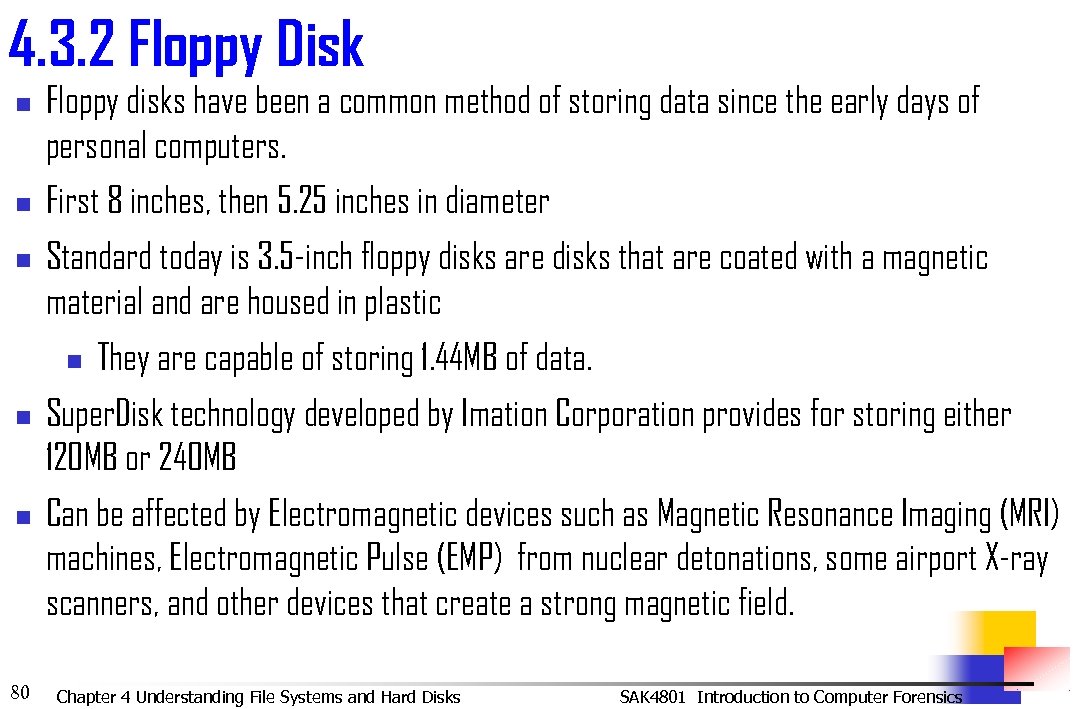 4. 3. 2 Floppy Disk n n n Floppy disks have been a common