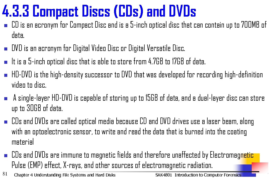 4. 3. 3 Compact Discs (CDs) and DVDs n CD is an acronym for