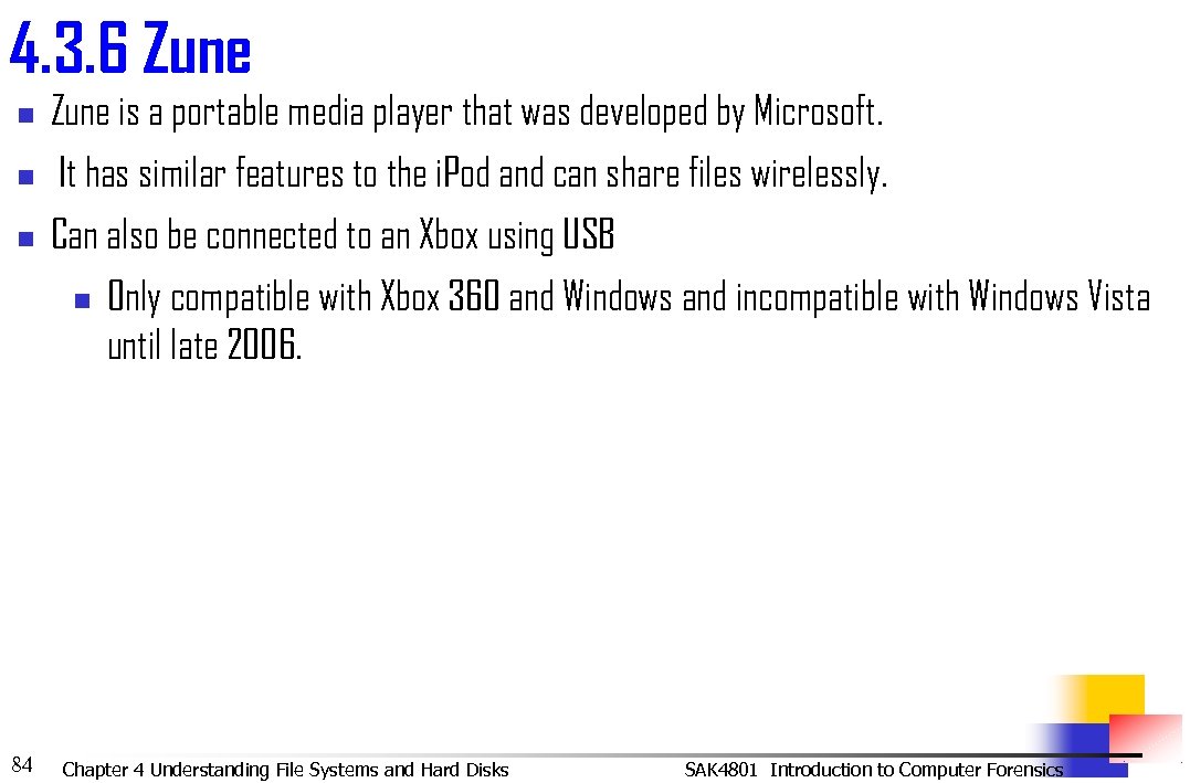 4. 3. 6 Zune n Zune is a portable media player that was developed
