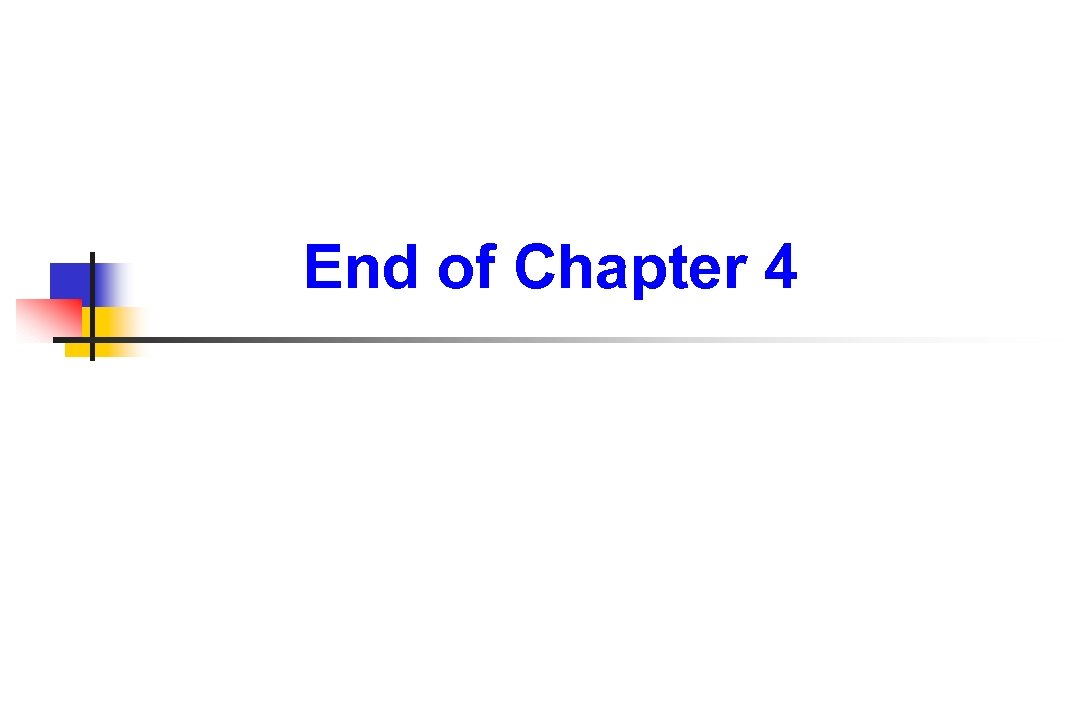 End of Chapter 4 