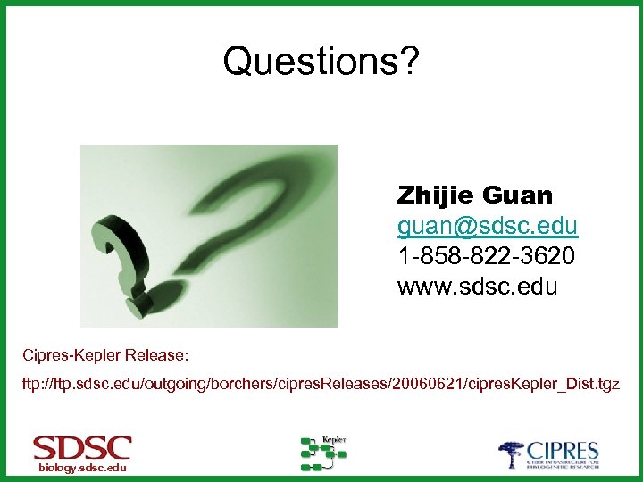 Questions? Zhijie Guan guan@sdsc. edu 1 -858 -822 -3620 www. sdsc. edu Cipres-Kepler Release: