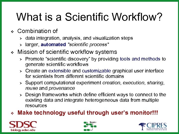 What is a Scientific Workflow? v Combination of Ø Ø v Mission of scientific