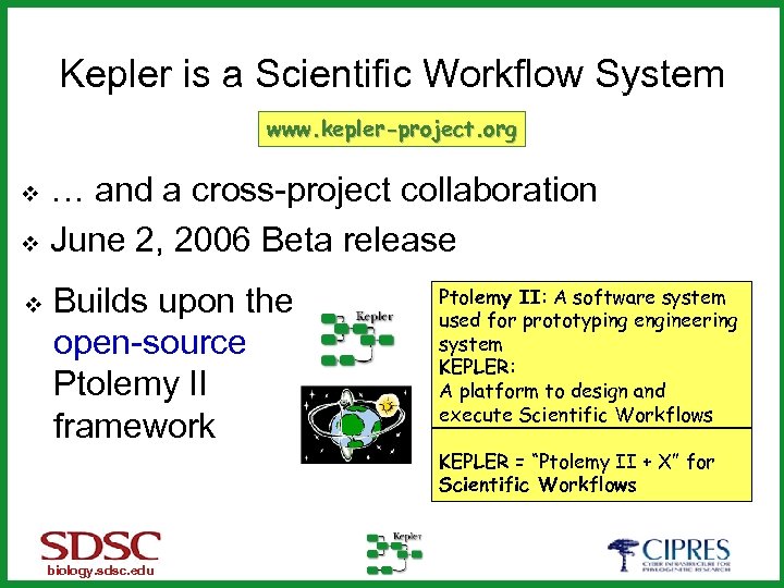Kepler is a Scientific Workflow System www. kepler-project. org … and a cross-project collaboration