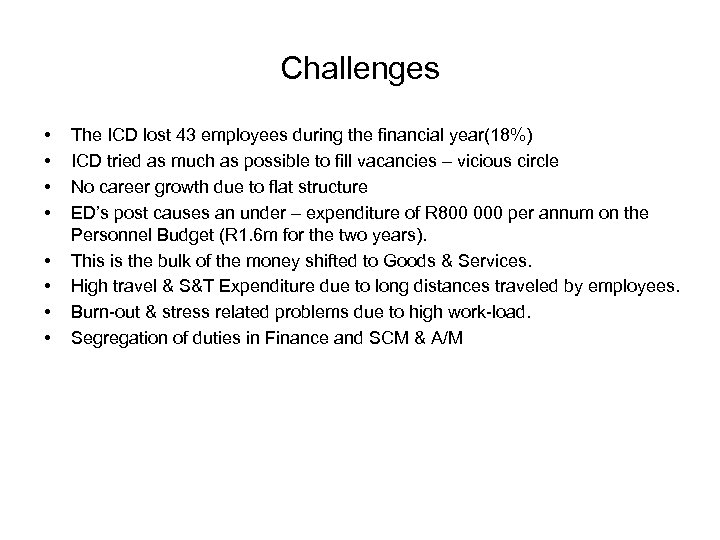 Challenges • • The ICD lost 43 employees during the financial year(18%) ICD tried