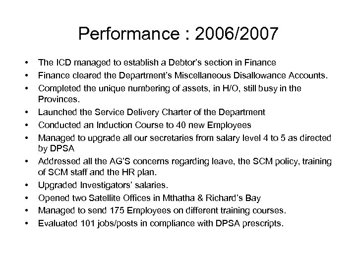 Performance : 2006/2007 • • • The ICD managed to establish a Debtor’s section