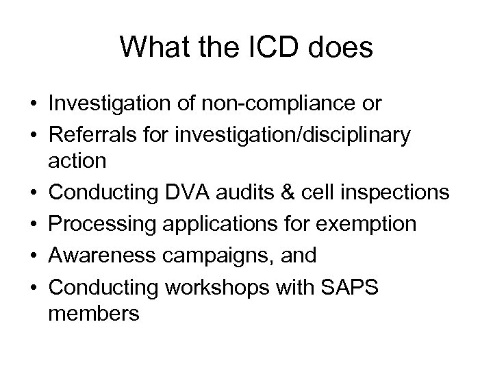 What the ICD does • Investigation of non-compliance or • Referrals for investigation/disciplinary action