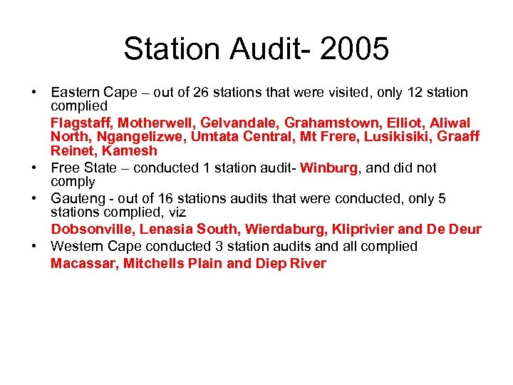 Station Audit- 2005 • Eastern Cape – out of 26 stations that were visited,