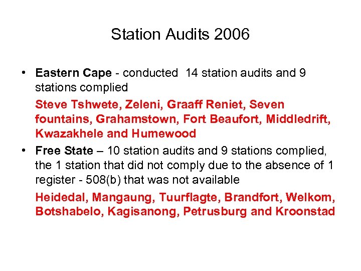 Station Audits 2006 • Eastern Cape - conducted 14 station audits and 9 stations