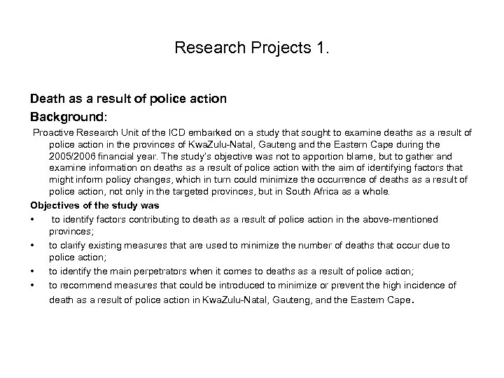 Research Projects 1. Death as a result of police action Background: Proactive Research Unit