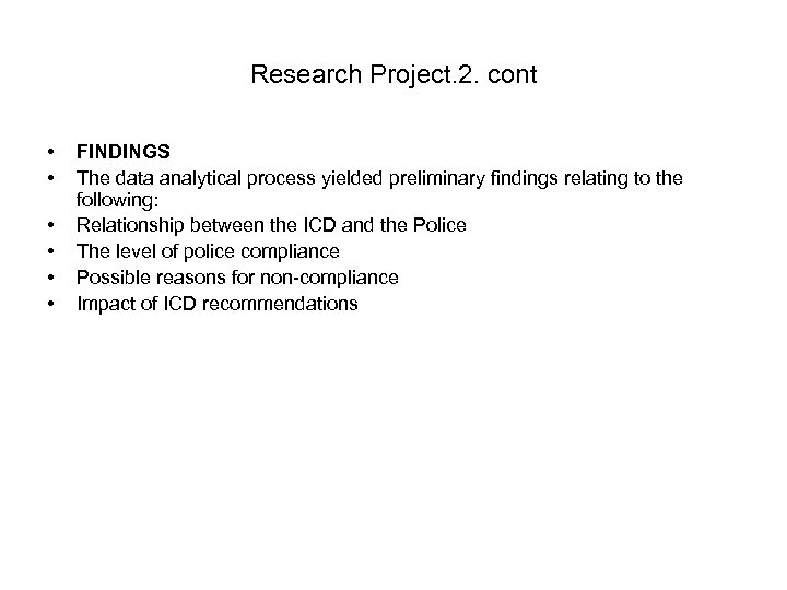 Research Project. 2. cont • • • FINDINGS The data analytical process yielded preliminary