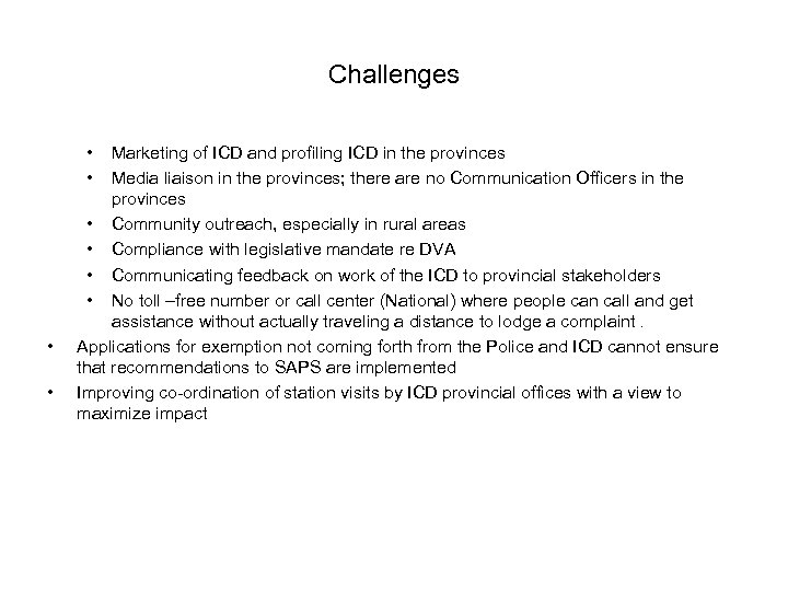 Challenges • • Marketing of ICD and profiling ICD in the provinces Media liaison