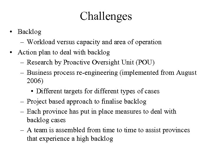 Challenges • Backlog – Workload versus capacity and area of operation • Action plan