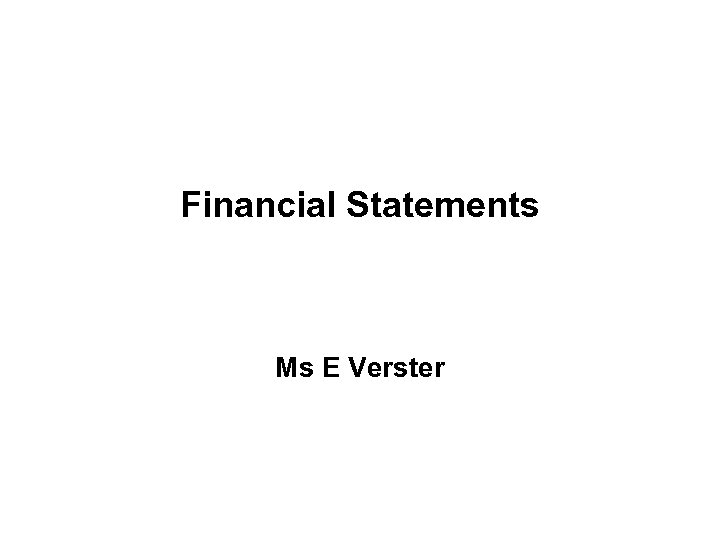 Financial Statements Ms E Verster 