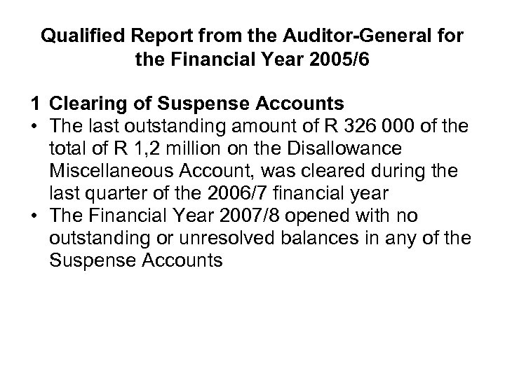 Qualified Report from the Auditor-General for the Financial Year 2005/6 1 Clearing of Suspense