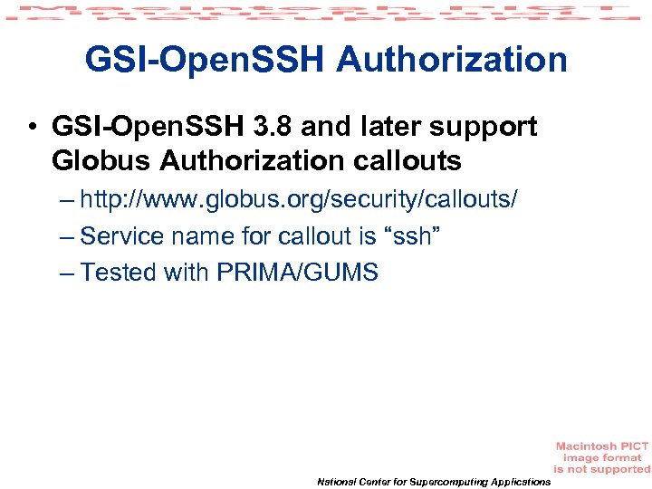 GSI-Open. SSH Authorization • GSI-Open. SSH 3. 8 and later support Globus Authorization callouts