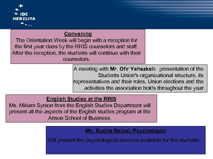 Convening The Orientation Week will begin with a reception for the first year class