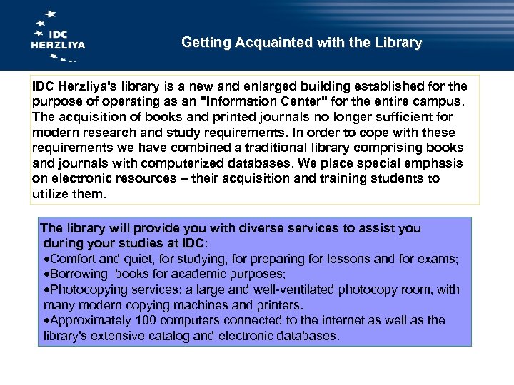 Getting Acquainted with the Library IDC Herzliya's library is a new and enlarged building