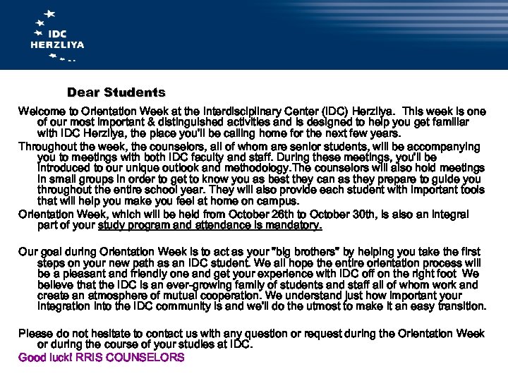 Dear Students Welcome to Orientation Week at the Interdisciplinary Center (IDC) Herzliya. This week