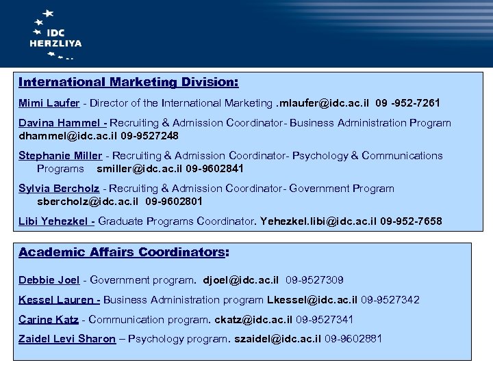 International Marketing Division: Mimi Laufer - Director of the International Marketing. mlaufer@idc. ac. il