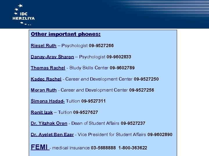 Other important phones: Riesel Ruth – Psychologist 09 -9527266 Danay-Arav Sharon – Psychologist 09