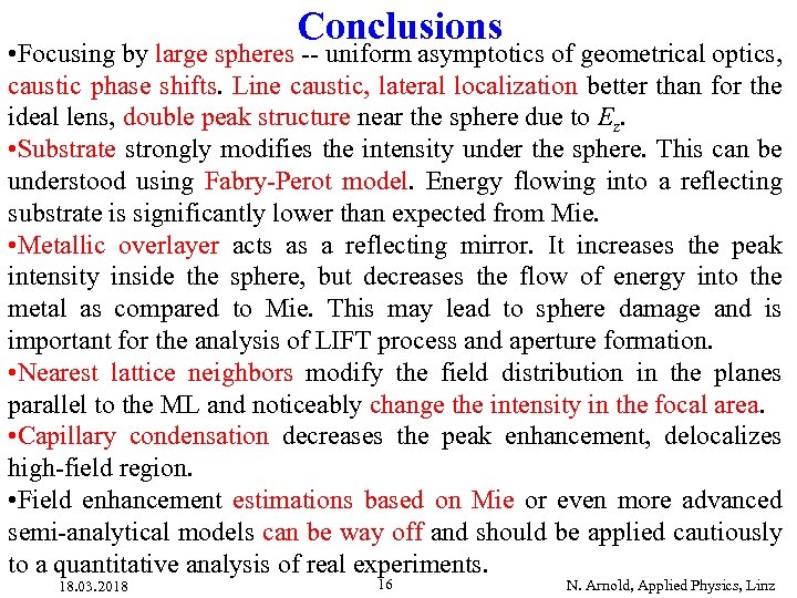 Conclusions • Focusing by large spheres -- uniform asymptotics of geometrical optics, caustic phase