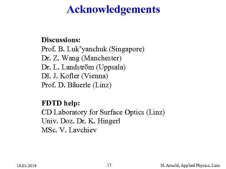 Acknowledgements Discussions: Prof. B. Luk’yanchuk (Singapore) Dr. Z. Wang (Manchester) Dr. L. Landström (Uppsala)