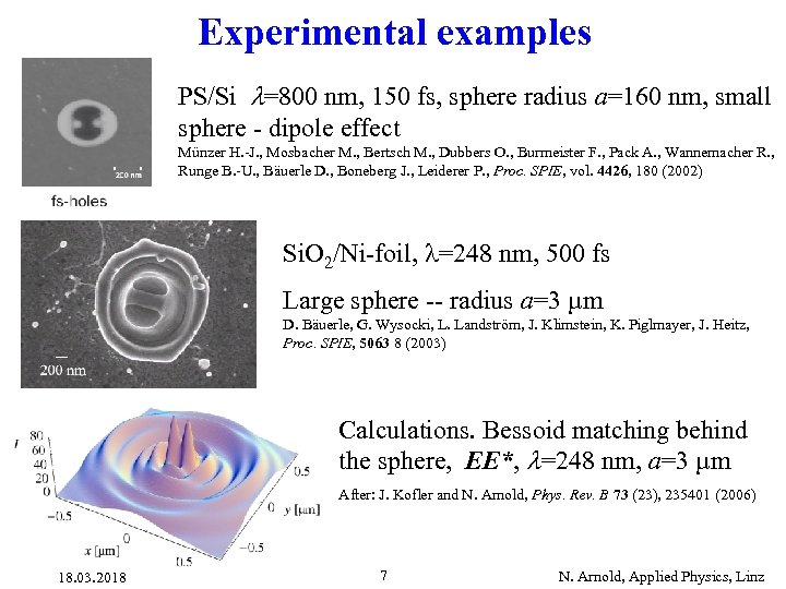 Experimental examples PS/Si =800 nm, 150 fs, sphere radius a=160 nm, small sphere -