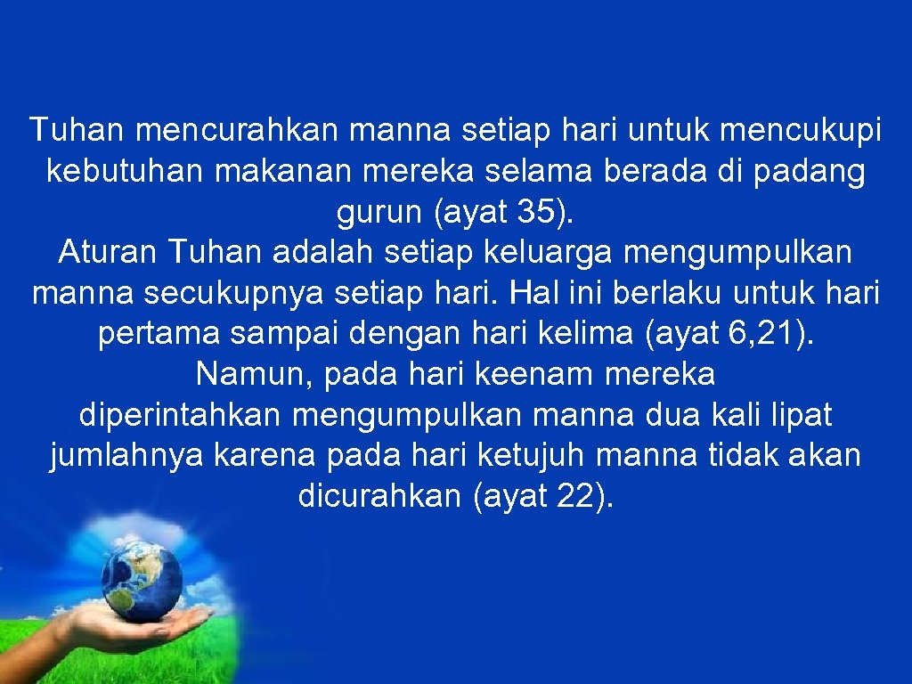 Tuhan mencurahkan manna setiap hari untuk mencukupi kebutuhan makanan mereka selama berada di padang