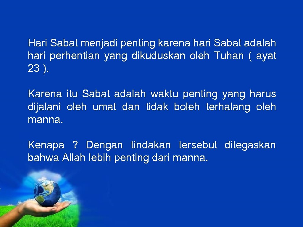 Hari Sabat menjadi penting karena hari Sabat adalah hari perhentian yang dikuduskan oleh Tuhan