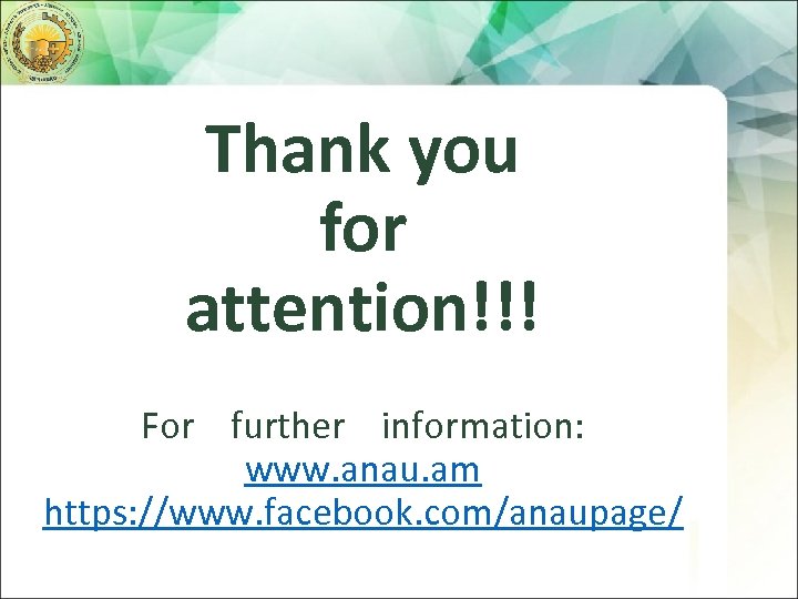 Thank you for attention!!! For further information: www. anau. am https: //www. facebook. com/anaupage/