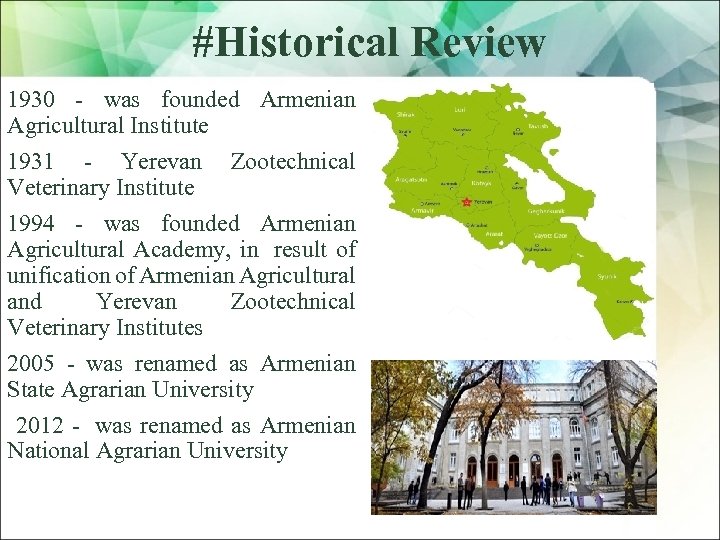 #Historical Review 1930 - was founded Armenian Agricultural Institute 1931 - Yerevan Zootechnical Veterinary