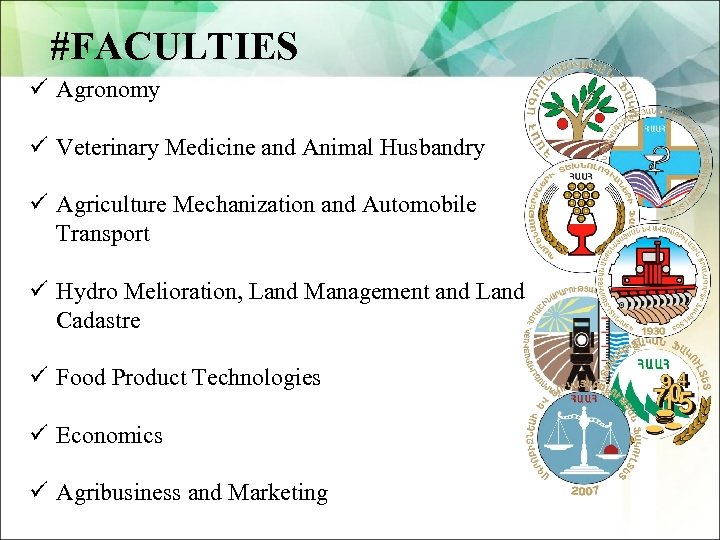 #FACULTIES ü Agronomy ü Veterinary Medicine and Animal Husbandry ü Agriculture Mechanization and Automobile