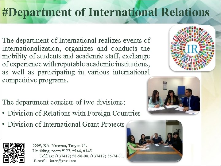 #Department of International Relations The department of International realizes events of internationalization, organizes and