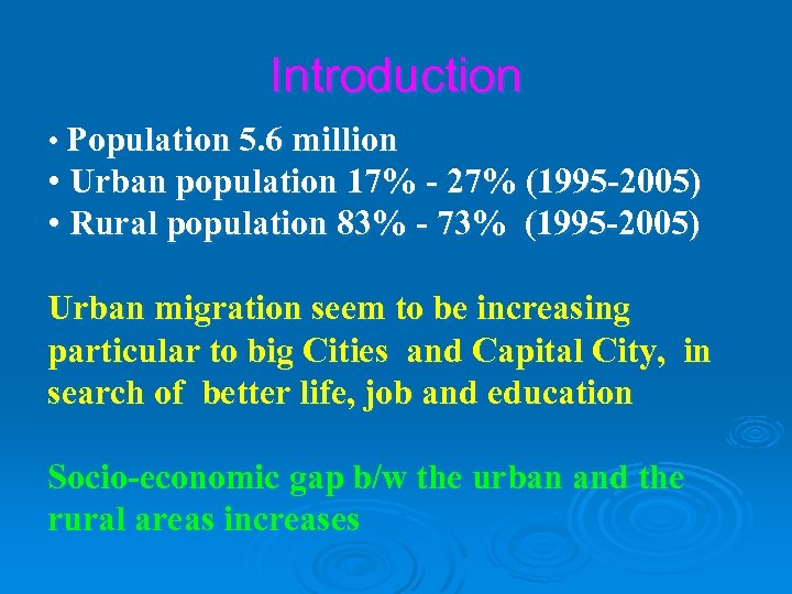 Introduction • Population 5. 6 million • Urban population 17% - 27% (1995 -2005)