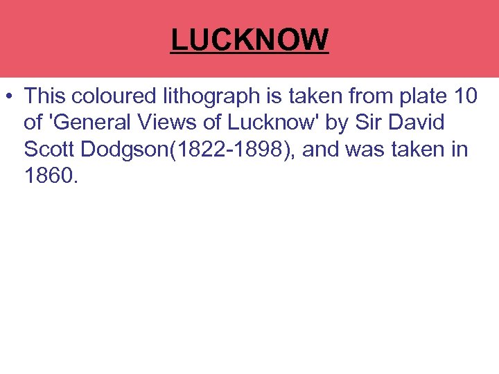 LUCKNOW • This coloured lithograph is taken from plate 10 of 'General Views of