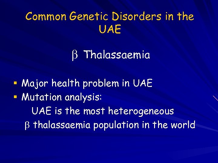 Common Genetic Disorders in the UAE Thalassaemia Major health problem in UAE Mutation analysis: