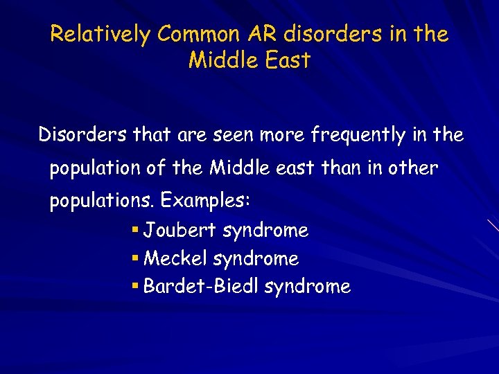 Relatively Common AR disorders in the Middle East Disorders that are seen more frequently