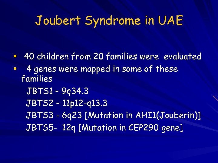 Joubert Syndrome in UAE 40 children from 20 families were evaluated 4 genes were